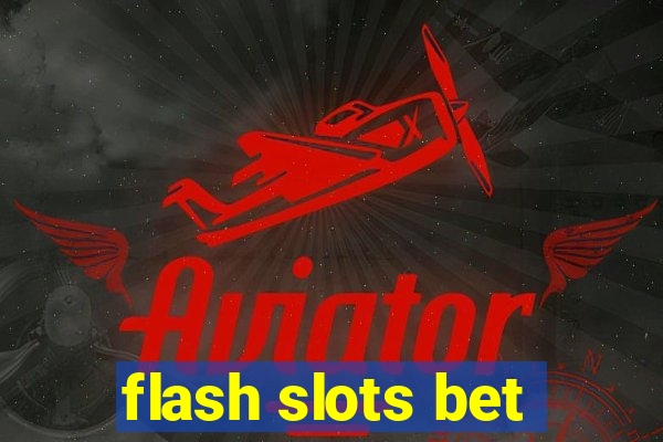 flash slots bet